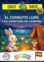 EL CONEJITO LUMI Y LA AVENTURA DE CAMPING: - PREMIUM EDITION - Un libro interactivo mágico para niños: ¡ayuda a Lumi a montar la tienda y encender el ... (Crazy Sheep - Actions) (Spanish Edition) B0GRV8KB41 Book Cover