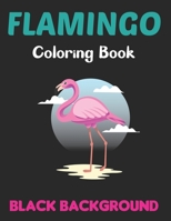 Flamingo Coloring Book Black Background: A Best Adult Coloring Book with Fun, Easy, Flower Pattern and Relaxing Coloring Pages. Vol-1 B0959GFQ4H Book Cover