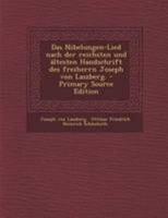 Das Nibelungen-Lied Nach Der Reichsten Und �ltesten Handschrift Des Freiherrn Joseph Von Laszberg. 1018656189 Book Cover