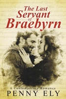 The Last Servant of Braebyrn: A Contemporary Romance 1700377825 Book Cover