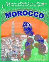 Morocco (Modern Middle East Nations and Their Strategic Place in the World) 1590845153 Book Cover