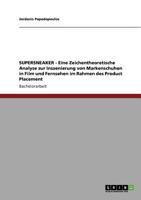 SUPERSNEAKER - Eine Zeichentheoretische Analyse zur Inszenierung von Markenschuhen in Film und Fernsehen im Rahmen des Product Placement 3640839862 Book Cover