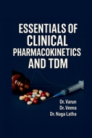 Essentials of Clinical Pharmacokinetics and TDM: A Practical Guide for Pharm D and Medical Students B0G4NCGNWG Book Cover