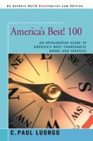America's Best! 100: An Opinionated Guide to America's Most Charismatic Goods and Services 0595361307 Book Cover