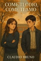 COME TI ODIO, COME TI AMO (Italian Edition) B0FPBN1WH9 Book Cover
