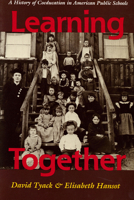Learning Together: A History of Coeducation in American Public Schools 0871548887 Book Cover
