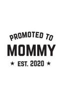 Promoted To Mommy Est. 2020: Promoted To Mommy Est. 2020 Cute and Funny Notebook To Pregnant Wife Or Girlfriend From Husband Or Boyfriend New Dad and Family Man! Mother's Day Doodle Diary Book Gift Fo 1097855171 Book Cover