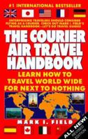 Courier Air Travel Handbook: Learn How to Travel World Wide for Next to Nothing 1881199045 Book Cover