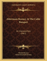 Aldermam Rooney At The Cable Banquet: An Improved Epic 1169423043 Book Cover
