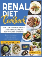 Renal Diet Cookbook: 200+ Low-Sodium, Potassium and Phosphorus Recipes for Your Kidney Disease. Learn How it is Easy to Avoid Dialysis and Optimize Your Health B08NMDQJP6 Book Cover