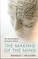 The Making of the Mind: The Neuroscience of Human Nature 1616147334 Book Cover