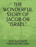 THE WONDERFUL STORY OF JACOB OR "ISRAEL". B08TRZRBXH Book Cover