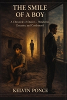 The Smile of a Boy: A Chronicle of Daniel - Honduran, Dreamer and Condemned B0GKY99JFC Book Cover