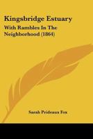 Kingsbridge Estuary: With Rambles In The Neighborhood 1018188266 Book Cover