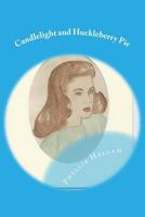 Candlelight and Huckleberry Pie: Collected Writings of Phyllis Hellam 1499742428 Book Cover
