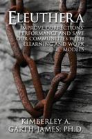 Eleuthera: Improve Corrections' Performance and Save Our Communities with Elearning and Work Models 1682293823 Book Cover