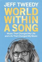 World Within a Song: Music That Changed My Life and Life That Changed My Music 0593472527 Book Cover