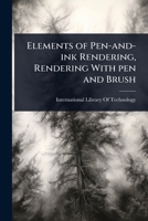 Elements of pen-and-ink rendering, rendering with pen and brush 1024105660 Book Cover