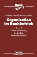 Organisation Im Bankbetrieb: Band II: Datenverarbeitung Banktechnik Telekommunikation 3409144307 Book Cover