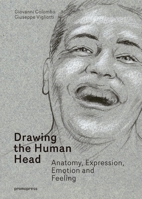 Drawing the Human Head: Anatomy, Expressions, Emotions and Feelings 8416851026 Book Cover