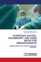 HYDROGEN SULFIDE, IODOBROMIC AND SAND BATHS FOR IMMUNOGENESIS: TERMEZ BRANCH OF TASHKENT MEDICAL ACADEMY 6207646983 Book Cover