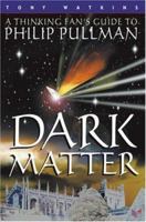 Dark Matter: A Thinking Fan's Guide to Philip Pullman - SIGNED 1904753035 Book Cover