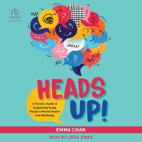 Heads Up!: A Parent's Guide to Supporting Young People's Mental Health and Wellbeing B0H97KH622 Book Cover