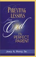 Parenting Lessons from God, the Perfect Parent 0595166903 Book Cover