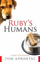 Ruby's Humans: A Dog's-Eye Memoir 1601641885 Book Cover