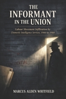 The Informant in the Union: Labour Movement Infiltration by Domestic Intelligence Services from 1900 to 1980 B0H9F8H86K Book Cover