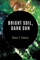 Bright Soil, Dark Sun 1635349583 Book Cover
