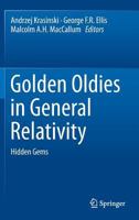 Golden Oldies in General Relativity: Hidden Gems 3642345042 Book Cover