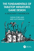 The Fundamentals of Tabletop Miniatures Game Design: A Designer’s Handbook 1032324015 Book Cover