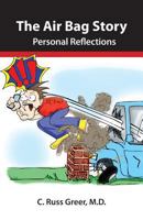 The Air Bag Story (Black & White Version): Personal Reflections 1484913183 Book Cover
