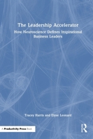 The Leadership Accelerator: How Neuroscience Defines Inspirational Business Leaders 1041137435 Book Cover