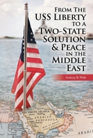 From The USS Liberty to a Two-State Solution & Peace in the Middle East 1470539179 Book Cover