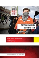 Postcommunism from Within: Social Justice, Mobilization, and Hegemony 0814724264 Book Cover
