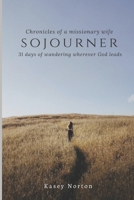 Sojourner: 31 days of wandering wherever God leads B093WMPWF6 Book Cover