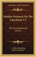 Popular Sermons On The Catechism V2: The Commandments 0548739811 Book Cover