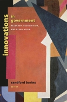 Innovations in Government: Research, Recognition, and Replication (Innovative Governance of the 21st Century) 0815713770 Book Cover