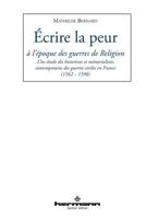 Écrire la peur à l'époque des guerres de Religion: Une étude des historiens et mémorialistes contemporains en France (1562-1598) (HR.SAVOIR LETTR) (French Edition) 2705670505 Book Cover