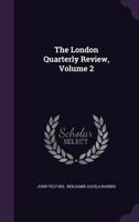 The London Quarterly Review, Volume 2 1345543921 Book Cover