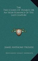 The Two Chiefs of Dunboy: Or an Irish Romance of the Last Century 1241584303 Book Cover