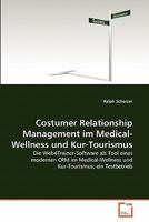 Costumer Relationship Management im Medical-Wellness und Kur-Tourismus: Die Web4Trainer-Software als Tool eines modernen CRM im Medical-Wellness und Kur-Tourismus; ein Testbetrieb 3639354818 Book Cover