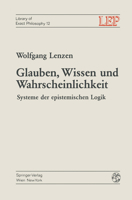 Glauben, Wissen und Wahrscheinlichkeit: Systeme der epistemischen Logik (LEP Library of Exact Philosophy) 3709185955 Book Cover