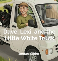 Dave, Lexi, and the Little White Truck B0GK2ZQ2PD Book Cover
