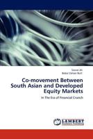 Co-movement Between South Asian and Developed Equity Markets: In The Era of Financial Crunch 3847373188 Book Cover