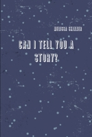 Can I Tell You A Story? 1300960469 Book Cover