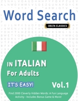 Word Search in Italian for Adults - It's Easy! Vol.1 - Delta Classics - Find 2000 Cleverly Hidden Words: A Fun Language Activity - Includes Bonus Game & More! B0DTRY8B1B Book Cover