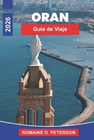 Orán Guía de viaje 2026: Orán Guía de viaje 2026 (Spanish Edition) B0H14QZN1S Book Cover